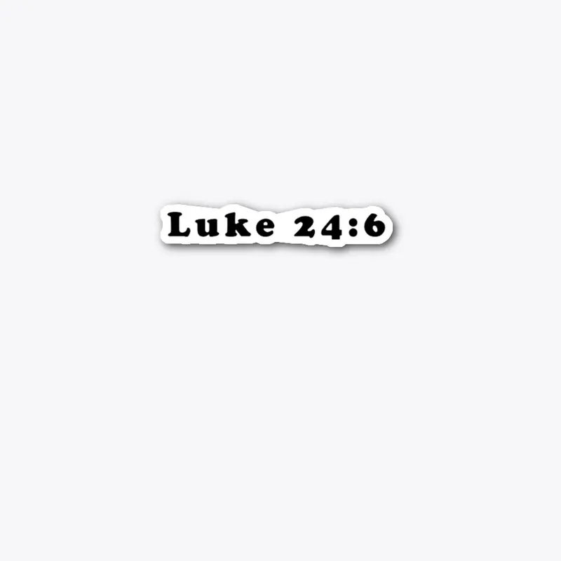 Luke 24:6